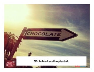 Wir haben Handlungsbedarf.

 