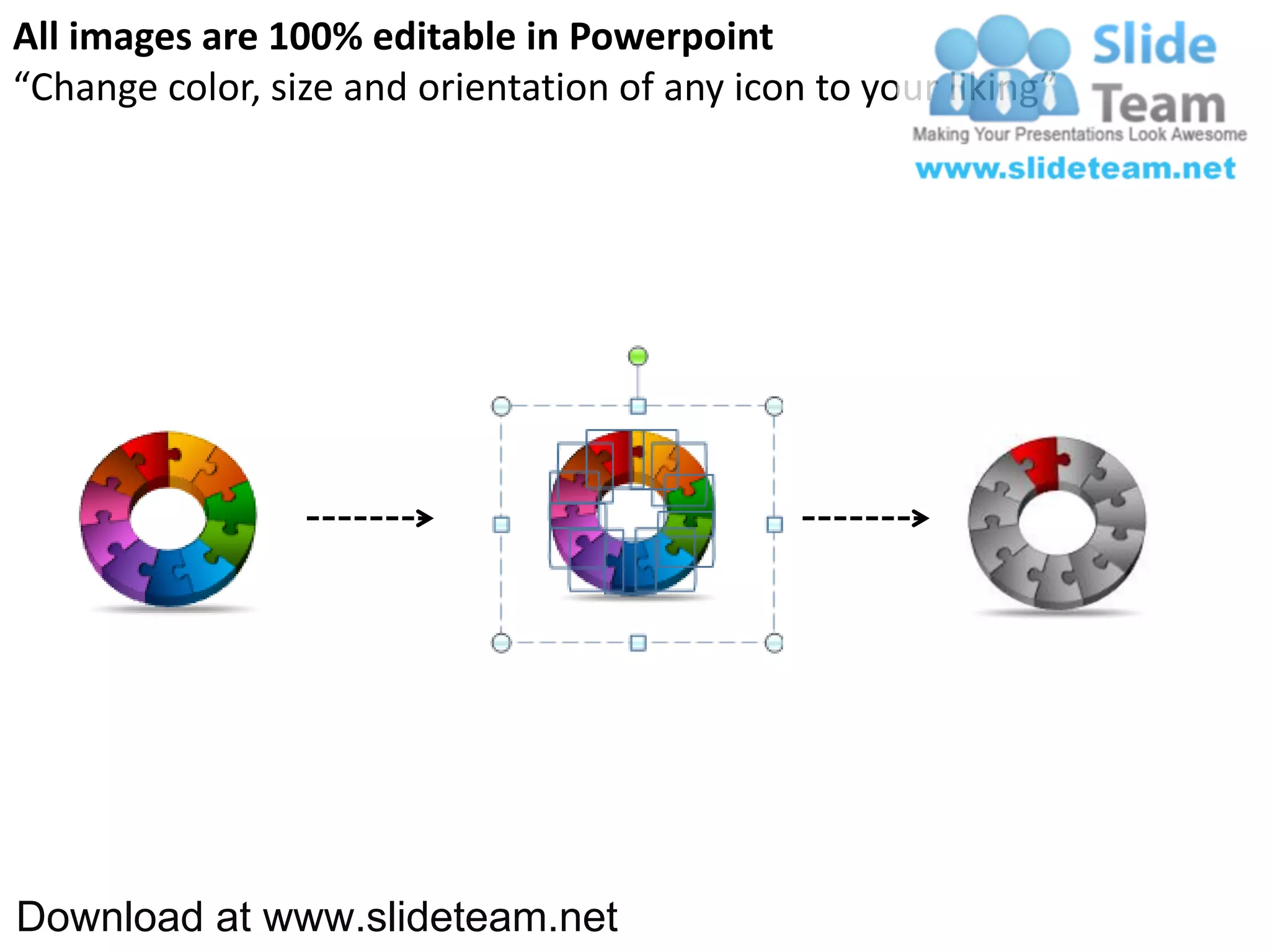 All images are 100% editable in Powerpoint
“Change color, size and orientation of any icon to your liking”




Download at www.slideteam.net
 
