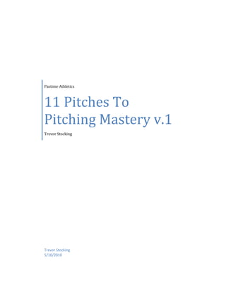 Pastime Athletics11 Pitches To Pitching Mastery v.1Trevor Stocking Trevor Stocking 5/10/2010<br />