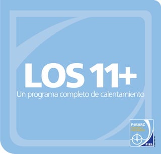 Un programa completo de calentamiento
LOS11+
 