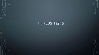 11 PLUS TESTS
 