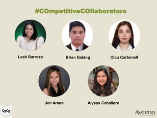 #COmpetitiveCOllaborators
Leah Barrozo Brian Galang Clau Carbonell
Jen Arana Alyssa Caballero
 