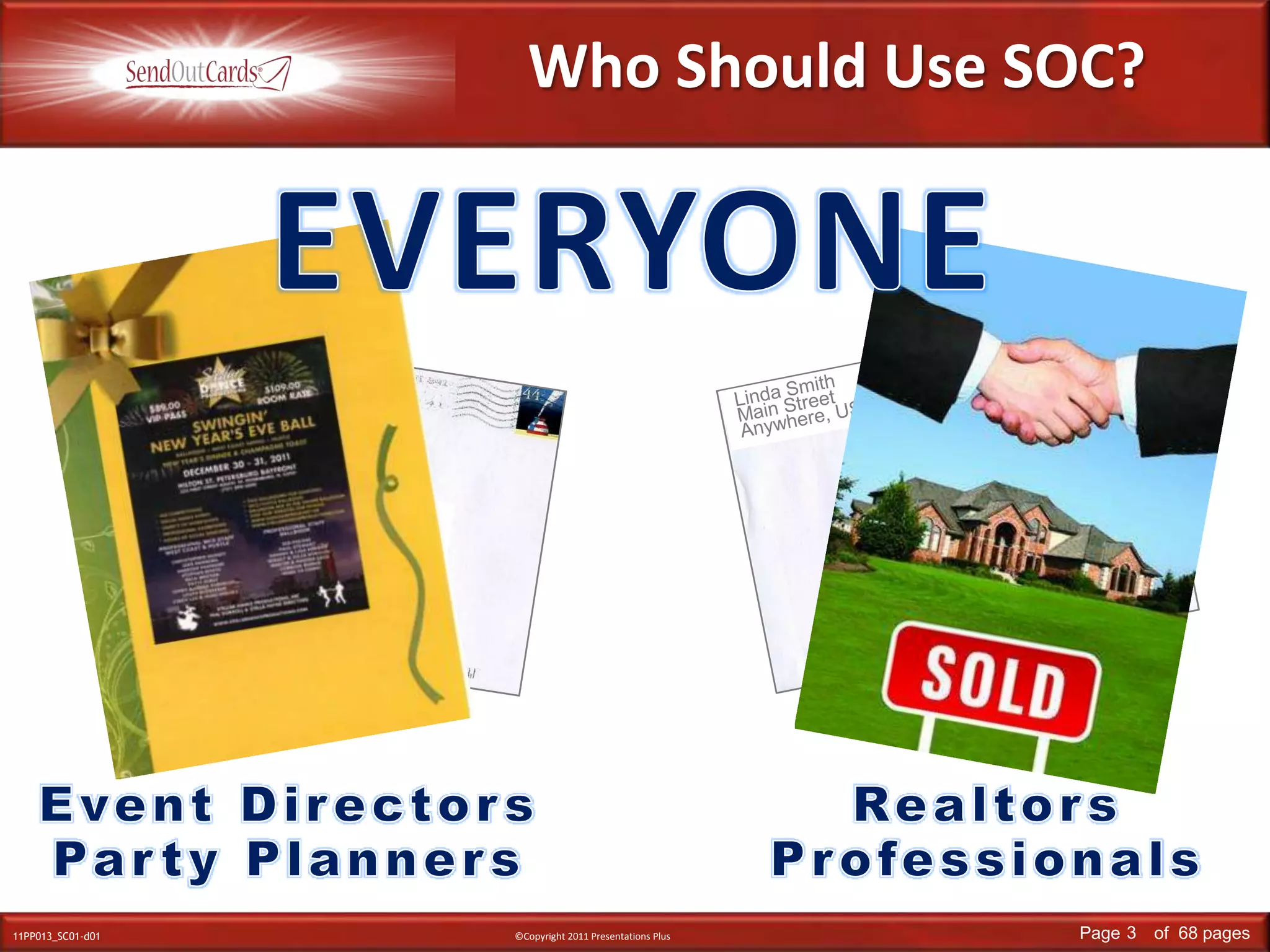 EVERYONELinda SmithMain StreetAnywhere, USALinda SmithMain StreetAnywhere, USAMr. & Mrs. John SmithMain StreetAnywhere, USAMr. & Mrs. John SmithMain StreetAnywhere, USAWho Should Use SOC?Event DirectorsParty PlannersRealtorsProfessionals