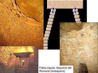 Falsa cúpula. Sepulcro del  Romeral (Antequera) 
