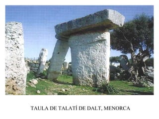 TAULA DE TALATÍ DE DALT, MENORCA 