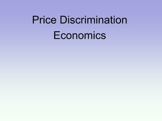Price Discrimination
Economics
 