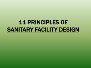11 PRINCIPLES OF
SANITARY FACILITY DESIGN
 