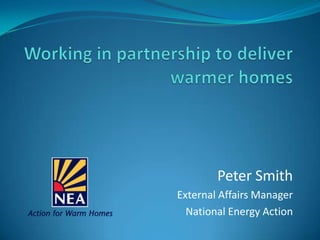 Peter Smith
External Affairs Manager
National Energy Action
 