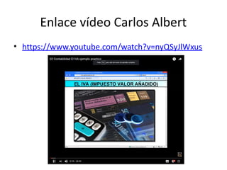 Enlace vídeo Carlos Albert
• https://www.youtube.com/watch?v=nyQSyJlWxus
