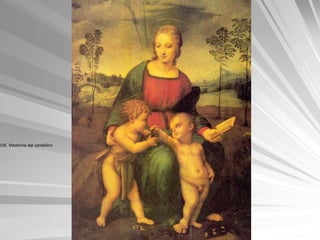 506, Madonna del cardellino
 