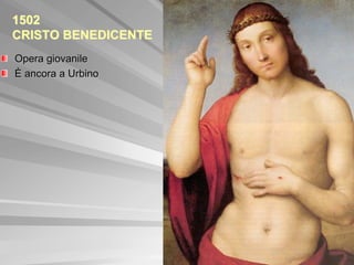 1502
CRISTO BENEDICENTE
Opera giovanile
È ancora a Urbino
 
