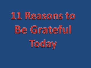 11 reasons to be grateful today