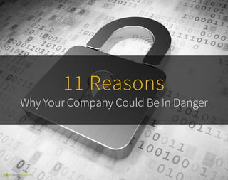 11 Reasons
Why Your Company Could Be In Danger
 