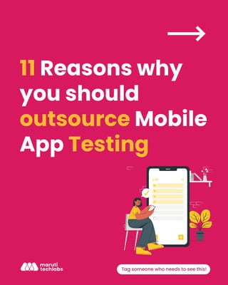 11 Reasons why
you should
outsource Mobile
App Testing
Tag someone who needs to see this!
 