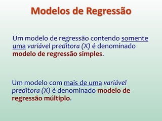 Análise de regressão é uma ferramenta estatística
que utiliza a relação entre duas ou mais variáveis tal
que uma variável ...