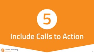 30
Include Calls to Action
5
 
