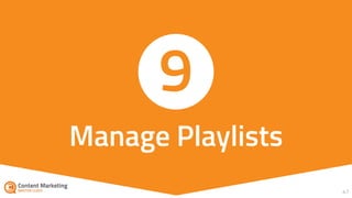 47
Manage Playlists
9
 