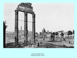 Giovanni Volpato 1770
Templo de Cástor y Polux
 