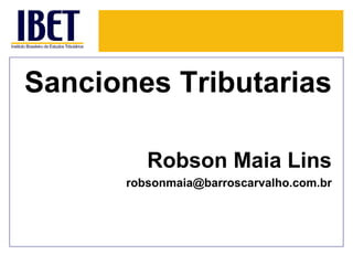 Sanciones Tributarias

         Robson Maia Lins
      robsonmaia@barroscarvalho.com.br
 