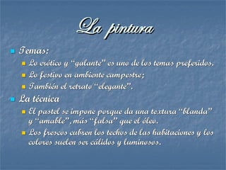 Mobiliario rococó:
cómoda (París);
reloj (Col. Wallace. Londres).
 