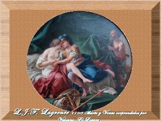 L.J.F. LagrenéeL.J.F. Lagrenée 1768 Marte y Venus sorprendidos por1768 Marte y Venus sorprendidos por
 