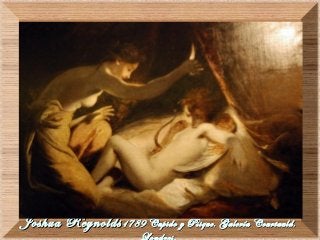 Joshua ReynoldsJoshua Reynolds1789 Cupido y Psique. Galería Courtauld.1789 Cupido y Psique. Galería Courtauld.
 