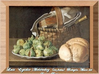 Luis Egidio MeléndezLuis Egidio Meléndez (sin fecha) Bodegón. Museo del(sin fecha) Bodegón. Museo del
 