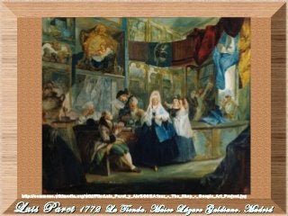 Luis ParetLuis Paret 1772 La Tienda. Museo Lázaro Galdiano. Madrid1772 La Tienda. Museo Lázaro Galdiano. Madrid
http://commons.wikimedia.org/wiki/File:Luis_Paret_y_Alc%C3%A1zar_-_The_Shop_-_Google_Art_Project.jpg
 