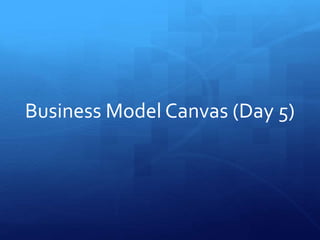 Business Model Canvas (Day 5)
 