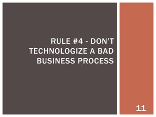 TECH RULE #2 – OUTSOURCE TECH






Your results will be crappy
Other things will suf fer
You won’t look professional
You’ll lose sales
The earth will open up and swallow you

11

 