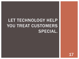 RULE #4 - DON’T
TECHNOLOGIZE A BAD
BUSINESS PROCESS

17

 