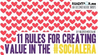 11 Rules for Creating
Value in the #SocialEra
BYNILOFERMERCHANT
60-SECONDBOOKBRIEFS
 