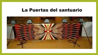 La Puertas del santuario
 