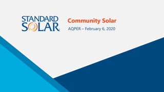 AQPER – February 6, 2020
Community Solar
 