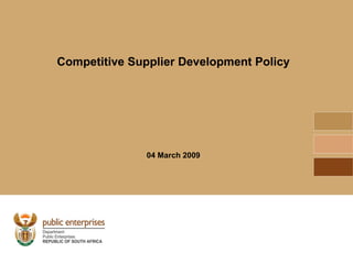 Competitive Supplier Development Policy 04 March 2009 