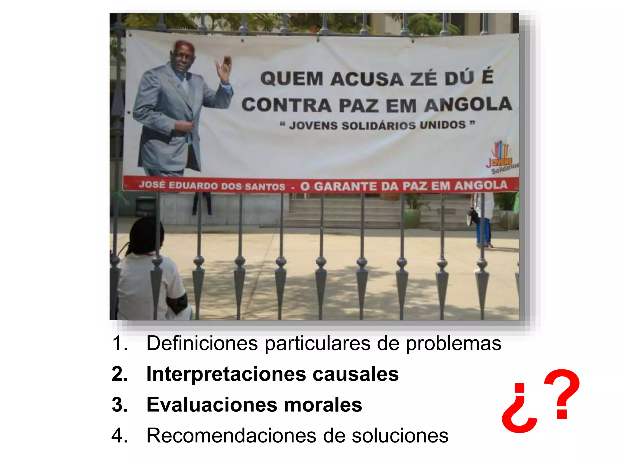 UC Prof. Marcelo Santos - @celoo12
1. Definiciones particulares de problemas
2. Interpretaciones causales
3. Evaluaciones morales
4. Recomendaciones de soluciones
¿?
 