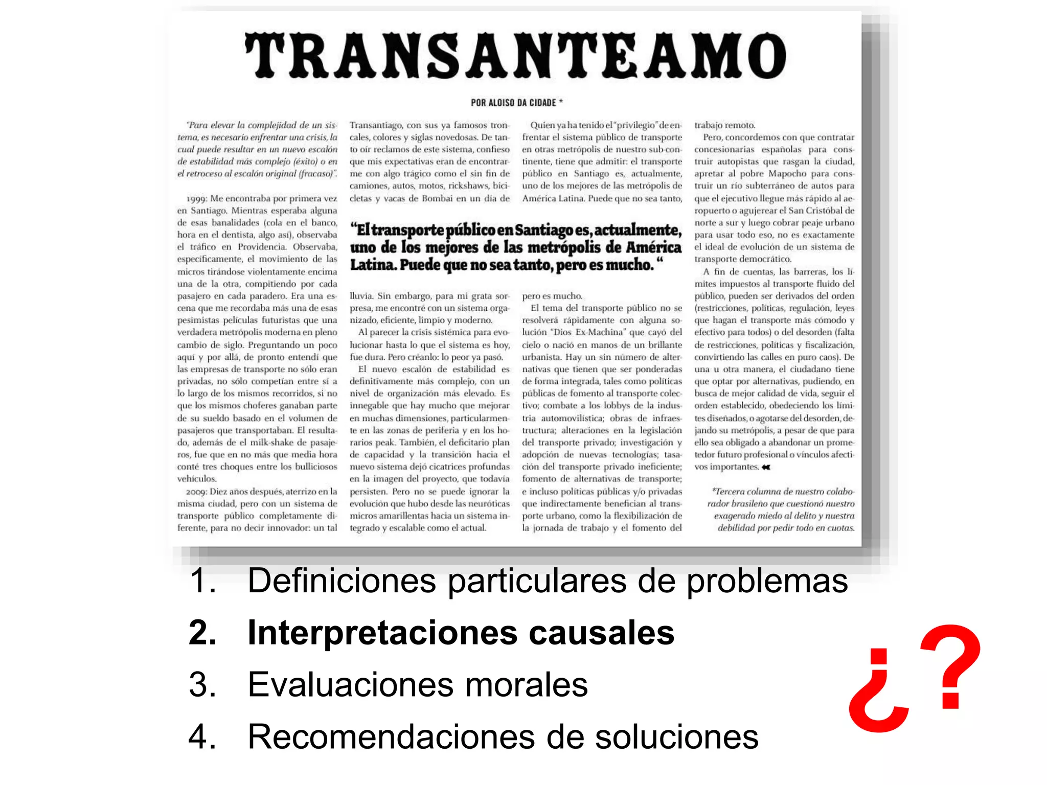 UC Prof. Marcelo Santos - @celoo13
1. Definiciones particulares de problemas
2. Interpretaciones causales
3. Evaluaciones morales
4. Recomendaciones de soluciones
¿?
 