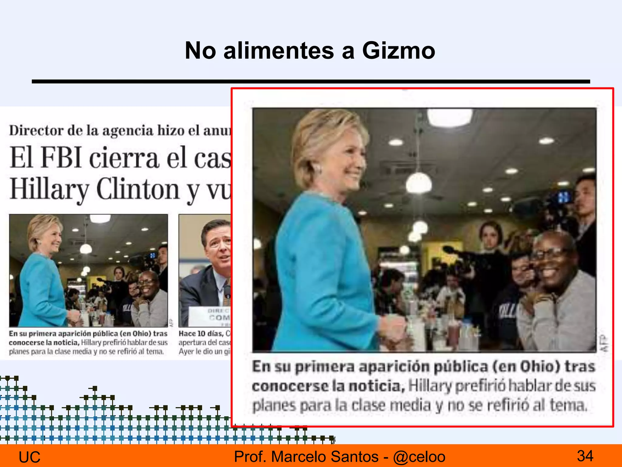 No alimentes a Gizmo
UC 34Prof. Marcelo Santos - @celoo
 