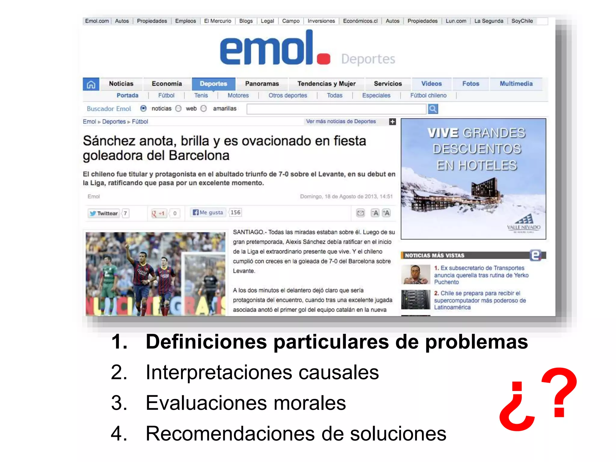 UC Prof. Marcelo Santos - @celoo9
1. Definiciones particulares de problemas
2. Interpretaciones causales
3. Evaluaciones morales
4. Recomendaciones de soluciones
¿?
 