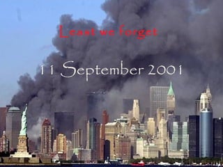 11 September 2001
Least we forget
 