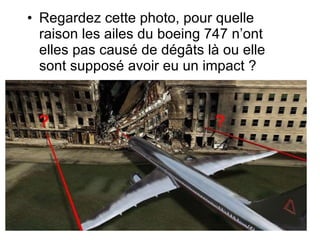 Regardez cette photo, pour quelle raison les ailes du boeing 747 n’ont elles pas causé de dégâts là ou elle sont supposé avoir eu un impact ? 