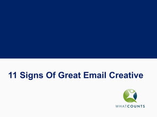 11 Signs Of Great Email Creative
 