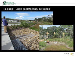 Tipologia –Bacia de Retenção/ Infiltração
 