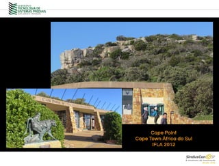 Cape Point
Cape Town África do Sul
IFLA 2012
 