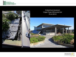 Cobertura Aurecon
Cape Town África do Sul
IFLA 2012
 