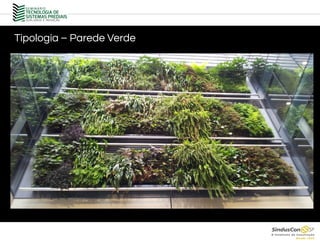 Tipologia – Parede Verde
 