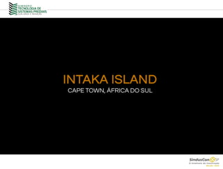 INTAKA ISLAND
CAPE TOWN, ÁFRICA DO SUL
 