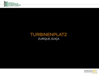 TURBINENPLATZ
ZURIQUE, SUIÇA
 