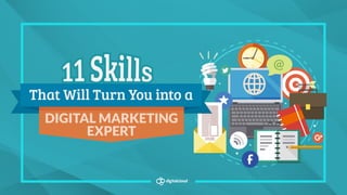 11 Skills That Will Turn You into a Digital Marketing Expert