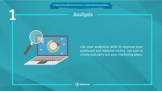 11 Skills That Will Turn You into a Digital Marketing Expert